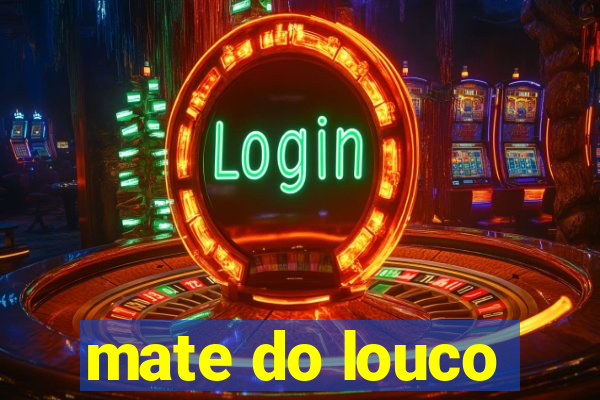 mate do louco