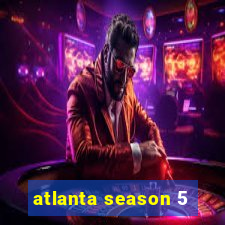 atlanta season 5