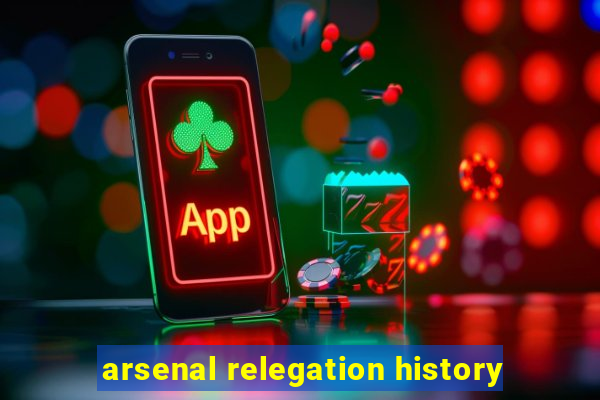 arsenal relegation history