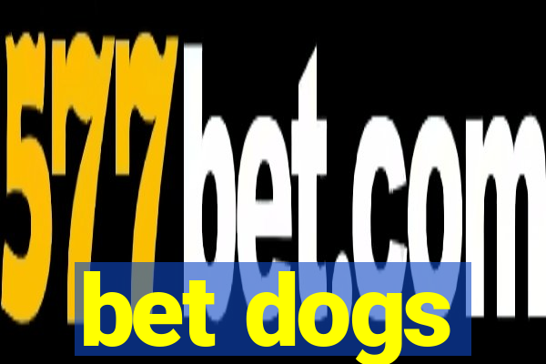 bet dogs