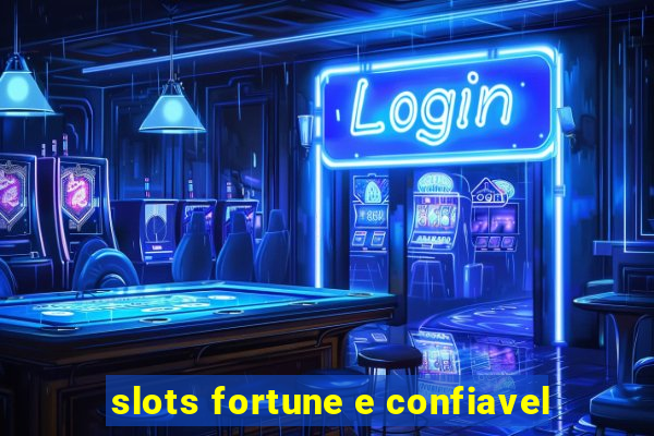 slots fortune e confiavel