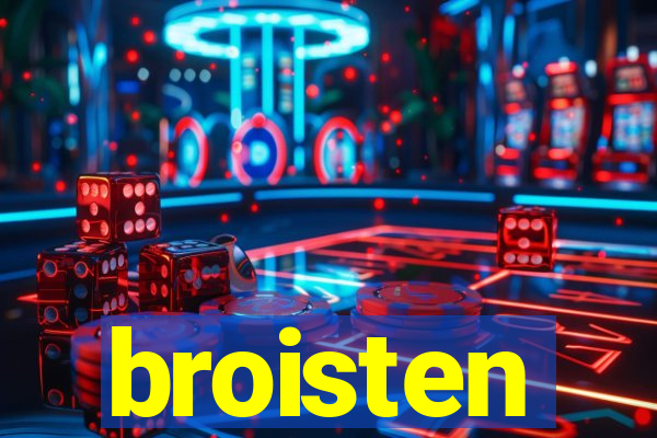 broisten