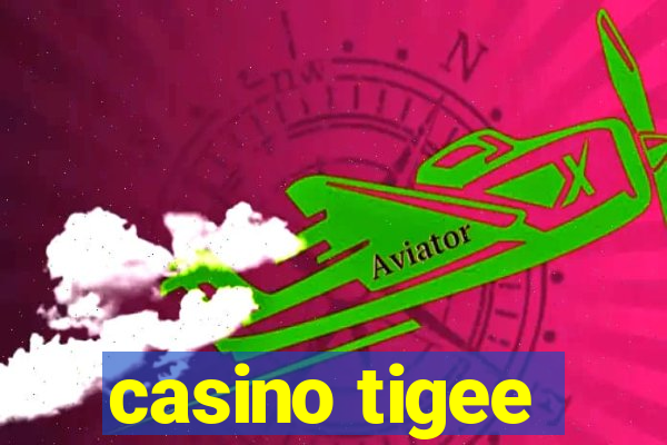 casino tigee