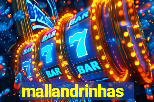 mallandrinhas