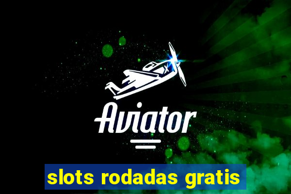 slots rodadas gratis