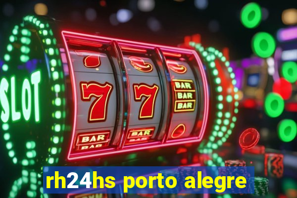 rh24hs porto alegre