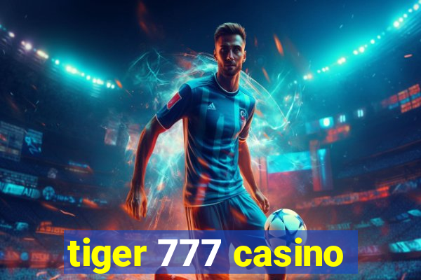 tiger 777 casino