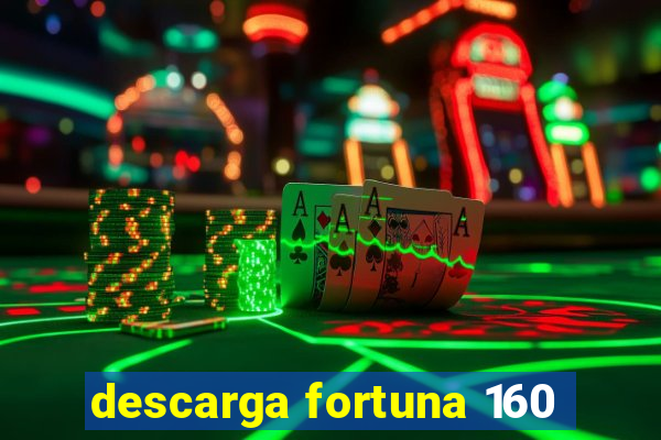 descarga fortuna 160