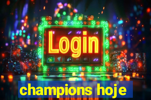 champions hoje