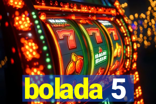 bolada 5