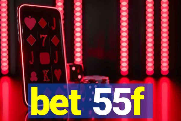 bet 55f