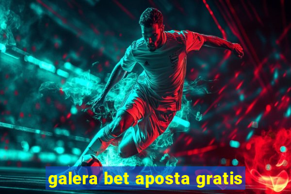 galera bet aposta gratis