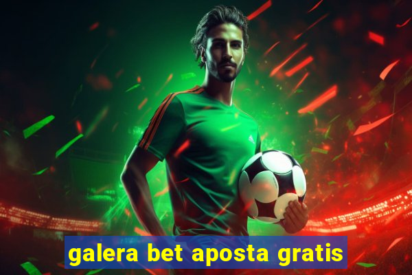 galera bet aposta gratis