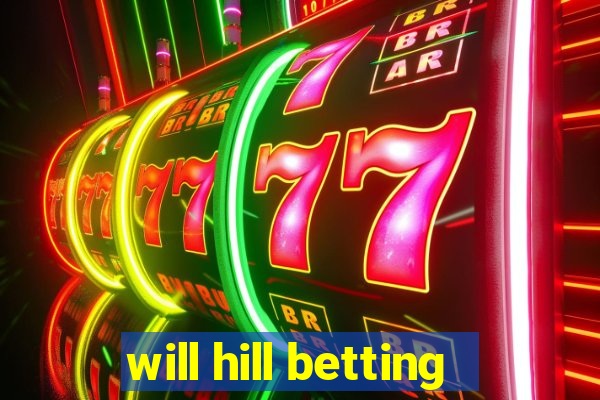 will hill betting