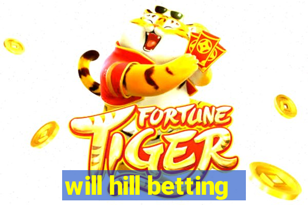 will hill betting