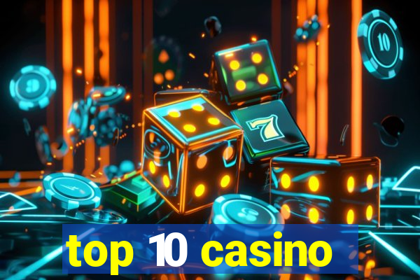 top 10 casino