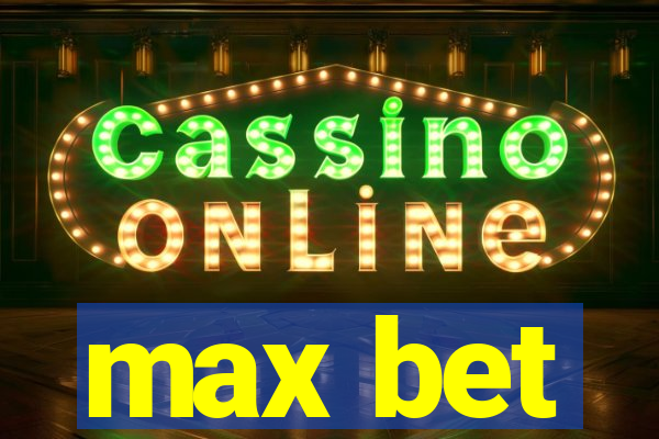 max bet