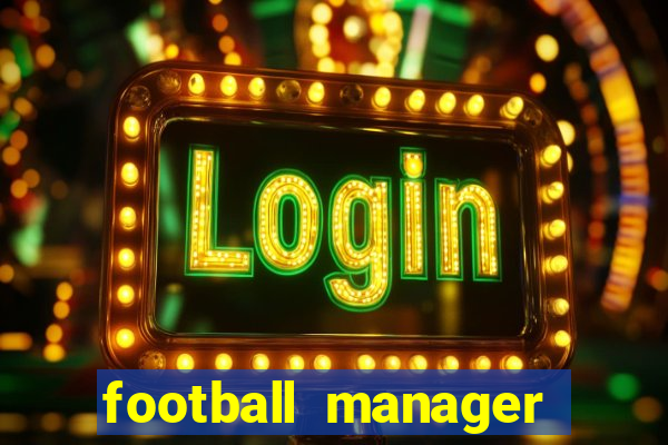 football manager 2019 fm scout