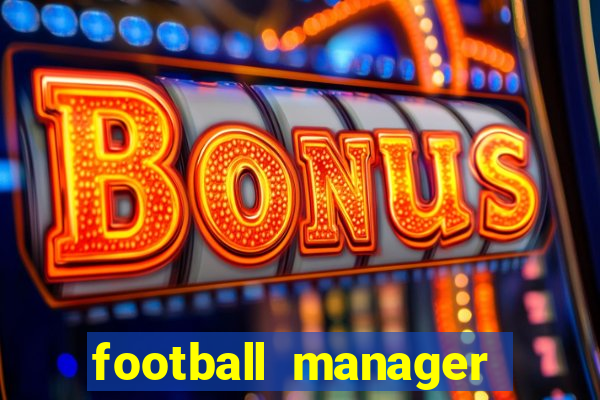 football manager 2019 fm scout