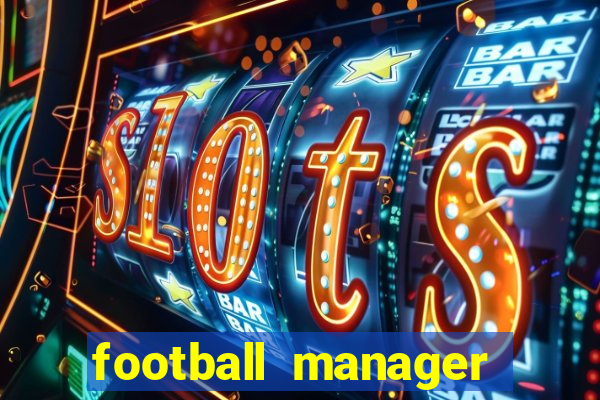 football manager 2019 fm scout