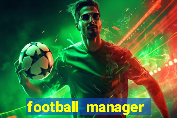 football manager 2019 fm scout