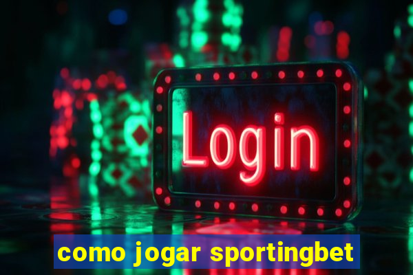 como jogar sportingbet