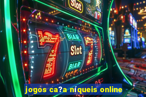 jogos ca?a níqueis online