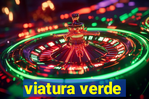 viatura verde