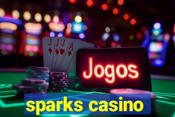 sparks casino