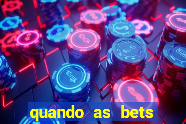 quando as bets foram liberadas