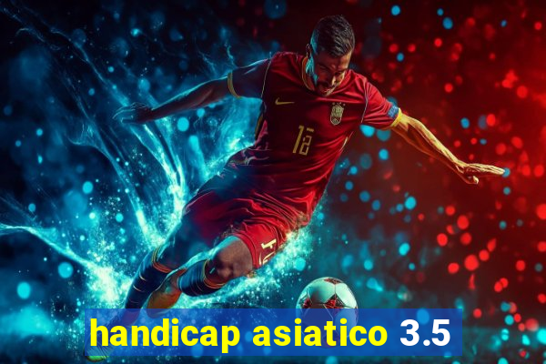 handicap asiatico 3.5