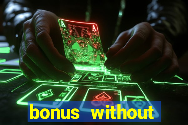 bonus without deposit casino