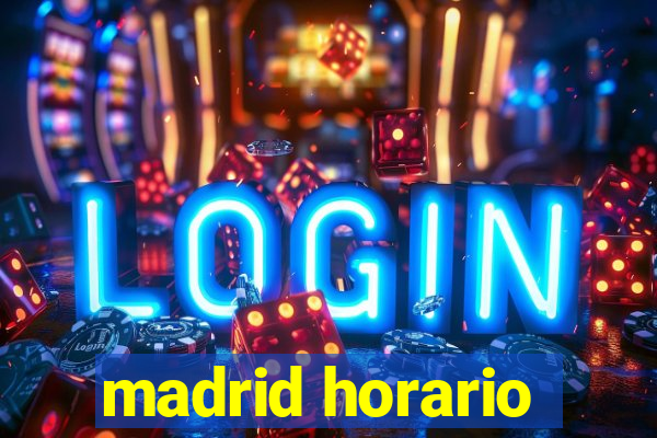 madrid horario