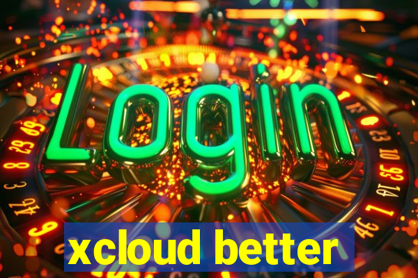 xcloud better