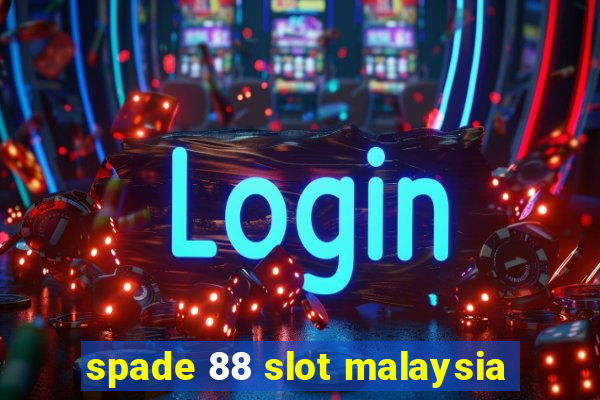 spade 88 slot malaysia