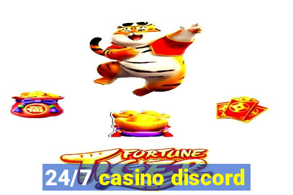 24/7 casino discord