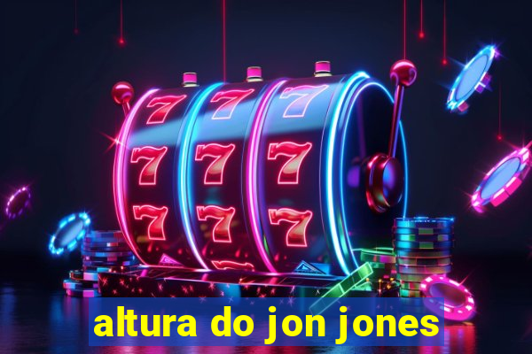 altura do jon jones