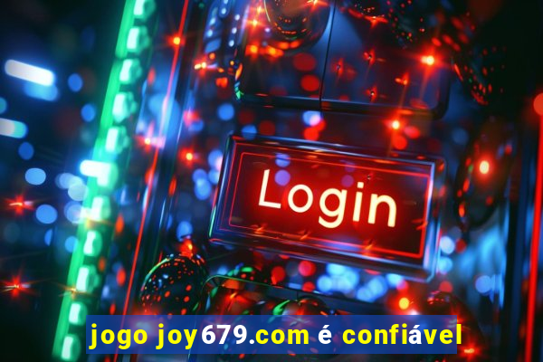 jogo joy679.com é confiável