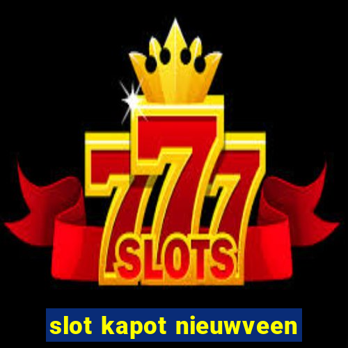 slot kapot nieuwveen