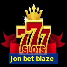 jon bet blaze