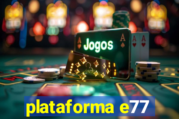 plataforma e77