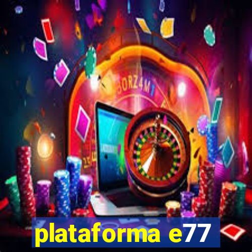 plataforma e77