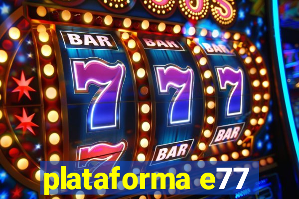 plataforma e77