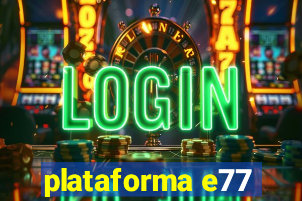 plataforma e77