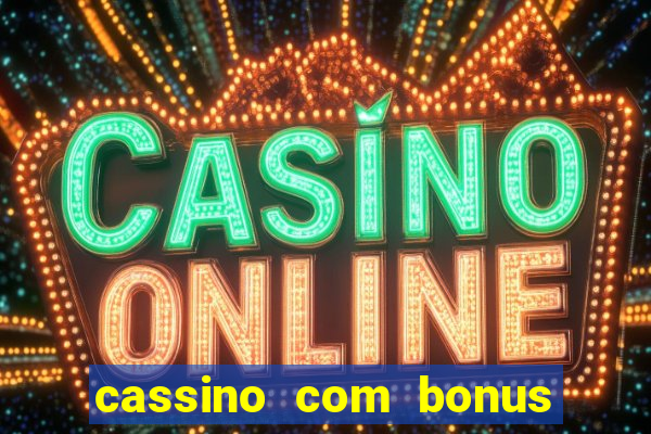 cassino com bonus sem deposito