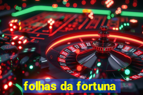 folhas da fortuna