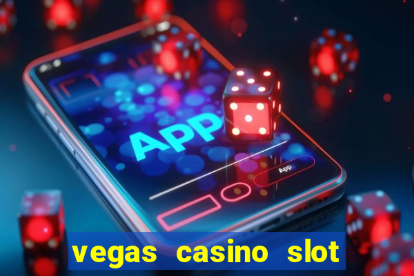 vegas casino slot games free