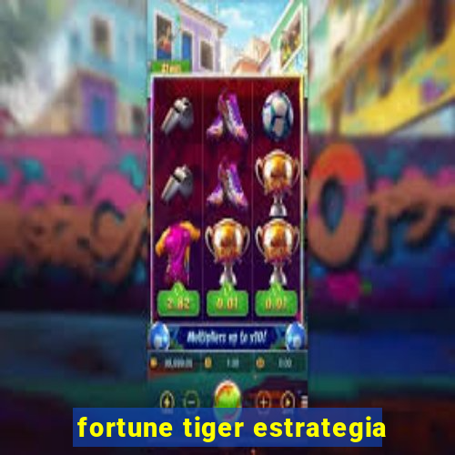 fortune tiger estrategia