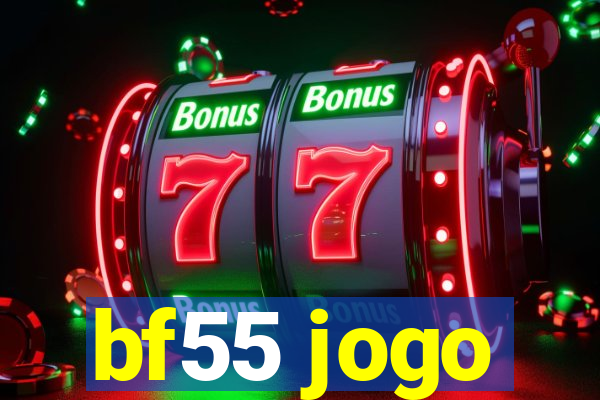 bf55 jogo