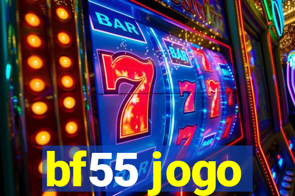 bf55 jogo